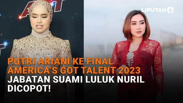 Mulai dari Putri Ariani ke Final America’s Got Talent 2023 hingga jabatan suami Luluk Nuril dicopot, berikut sejumlah berita menarik News Flash Showbiz Liputan6.com.