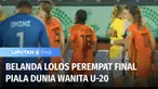 Dari babak perempat final Piala Dunia Wanita U-20, setelah Brazil dan Spanyol lolos ke babak semifinal, kini giliran Belanda yang mendapatkan satu tiket setelah mengalahkan Nigeria. Disusul Jepang yang susah payah meredam perlawanan Perancis.