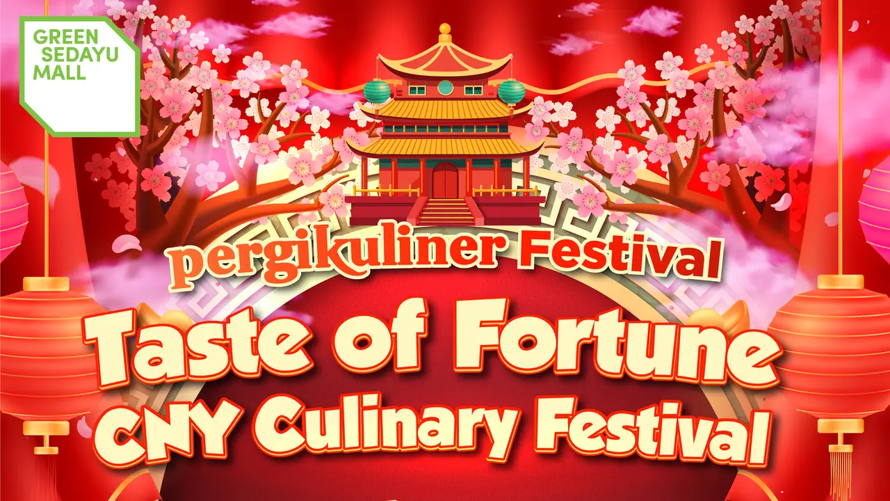 MERIAHNYA PERGIKULINER FESTIVAL CNY & CAP GO MEH:  RAYAKAN IMLEK DENGAN SEJUTA RASA DI GREEN SEDAYU MALL