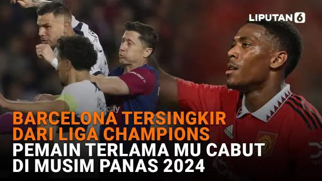 Mulai dari Barcelona tersingkir dari Liga Champions hingga pemain terlama MU cabut di musim panas 2024, berikut sejumlah berita menarik News Flash Sport Liputan6.com.