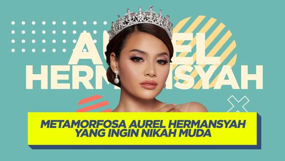 VIDEO: Metamorfosa Aurel Hermansyah, Debut Penyanyi Hingga Rencana Nikah Muda