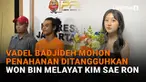 Mulai dari Vadel Badjideh mohon penahanan ditangguhkan hingga Won Bin melayat Kim Sae Ron di News Flash Showbiz Liputan6.com.