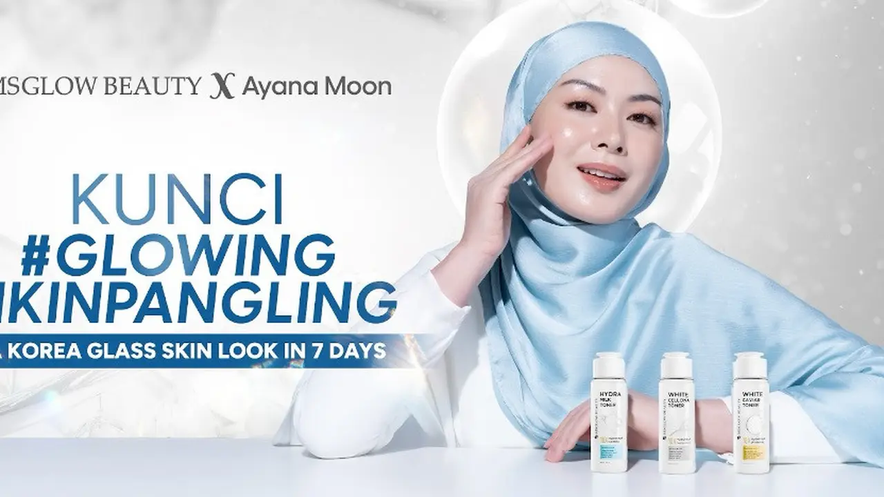 Toner Baru MSGLOW Beauty dan Ayana Moon, Rahasia Kulit Glowing Ala Korea