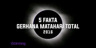 5 Fakta Gerhana Matahari Total di Tahun 2016