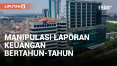 DIDUGA MANIPULASI LAPORAN KEUANGAN BERTAHUN-TAHUN , WASKITA KARYA DAN WIJAYA KARYA TERANCAM DIBUBARKAN