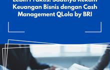 Lebih Praktis! Saatnya Rekam Keuangan Bisnis dengan Cash Management QLola by BRI