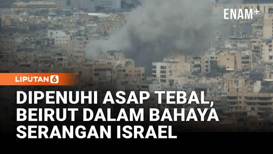 Beirut Membara! Asap Tebal Tutupi Beirut Usai Serangan Israel