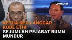 Mulai dari Ketua KPU langgar kode etik hingga sejumlah pejabat BUMN mundur, berikut sejumlah berita menarik News Flash Liputan6.com.