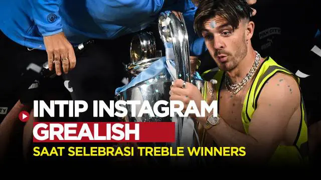 Berita video melihat selebrasi treble winners Man City lewat Instagram pribadi Jack Grealish