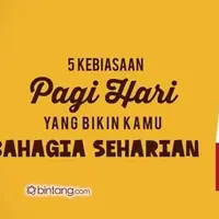 5 Kebiasaan Pagi yang Membuat Kamu Bahagia Seharian