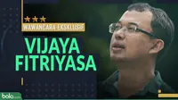 Wawancara Eksklusif - Vijaya Fitriyasa (Bola.com/Adreanus Titus)