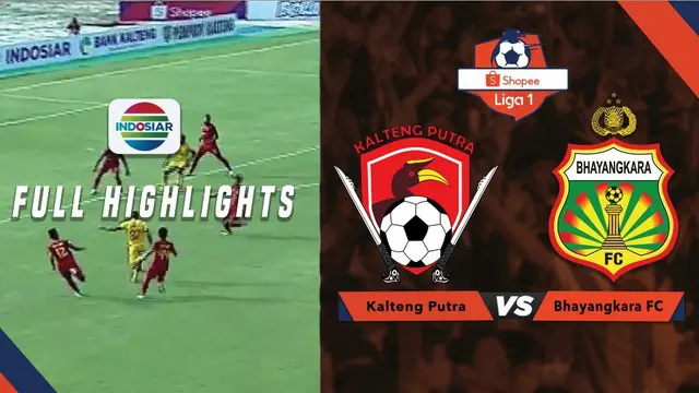 VIDEO: Highlights Shopee Liga 1 2019, Kalteng Putra Kalahkan Bhayangkara FC 3-2
