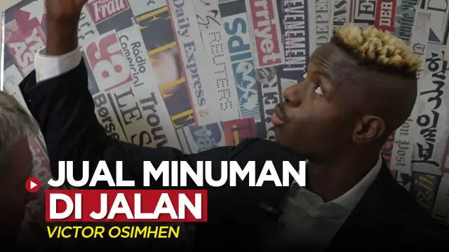 VIDEO: Striker Napoli, Victor Osimhen Mengingat saat Jualan Minuman di Jalan