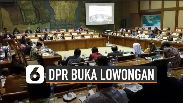VIDEO: DPR Buka Lowongan Kerja, Ini Kriterianya