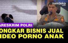 VIDEO: Polri Bongkar Bisnis Jual Beli 6.000 Konten Pornografi Anak, 3 Pelaku Diciduk