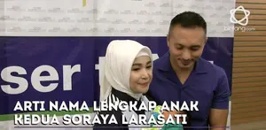 Seperti ini arti dari nama lengkap anak Soraya Larasati.