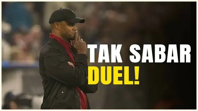 VIDEO: Vincent Kompany Tak Sabar Nantikan Duel Bayern Munchen Vs Bayer Leverkusen