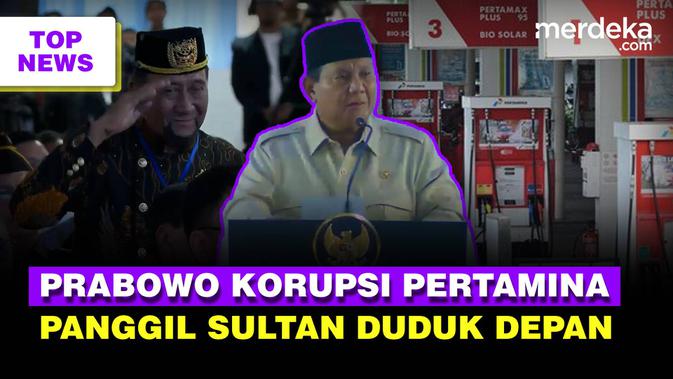 Prabowo Keras Marak Korupsi Pertamina: Berapa yang Dipenjara | Sultan Diminta RI 1 Duduk Depan