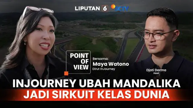 Cerita InJourney Ubah Mandalika Jadi Sirkuit Kelas Dunia | POV