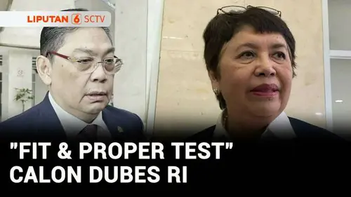 VIDEO: 12 Calon Dubes RI Selesai Fit and Proper Test, Ada Adik Luhut Pandjaitan