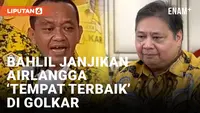 Bahlil Janjikan Airlangga Posisi Proporsional di Golkar dan Pemerintahan