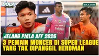 3 Pemain BRI Super League yang Tak Dilirik John Herdman ke Timnas Indonesia Jelang Piala AFF 2026