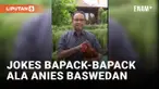Jokes Receh ala Anies Baswedan