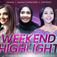 HL Weekend Highlight Ashanty, Laudya Cynthia Bella, Asri Welas