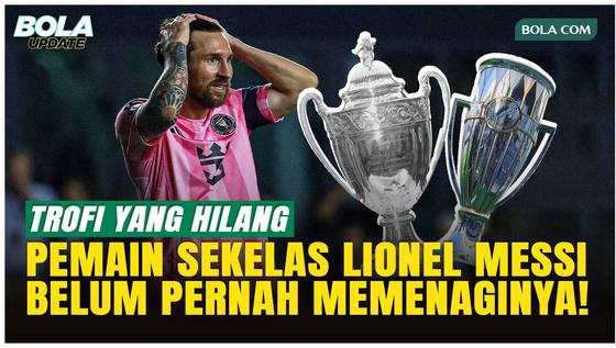 Sulit Dipercaya, 2 Trofi Ini Belum Pernah Dimenangkan Lionel Messi!