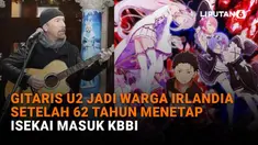 Mulai dari gitaris U2 jadi warga Irlandia setelah 62 tahun menetap hingga Isekai masuk KBBI di News Flash Showbiz Liputan6.com.