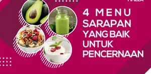 4 Menu Sarapan Ini Baik Untuk Pencernaan