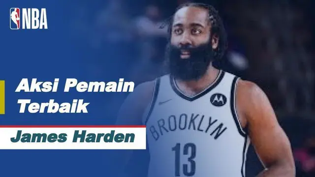 Berita video pemain terbaik NBA hari ini, Jumat (19/2/2021) WIB, yaitu pemain dari Brooklyn Nets, James Harden.