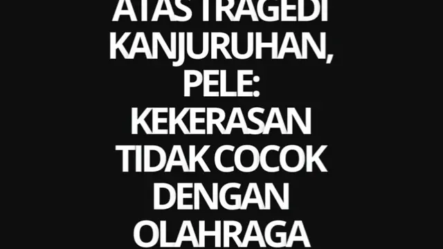 Legenda Brasil Pele, ikut bersimpati atas Tragedi Kanjuruhan lepas pertandingan Arema FC - Persebaya yang menyebabkan sedikitnya 129 orang meninggal dunia dan ratusan lain terluka dan menjadi salah satu kehilangan terbesar dalam perhelatan olahraga. ...