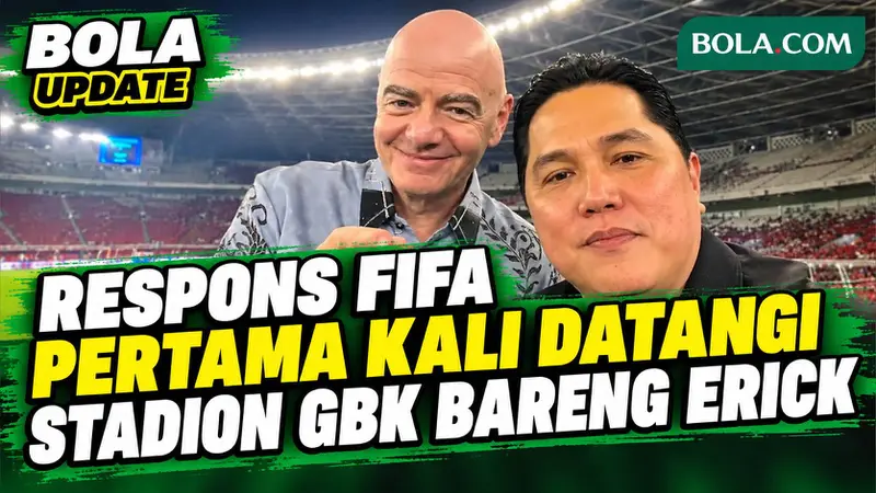 Ditemani Erick Thohir, Momen Presiden FIFA Pertama Kali Datangi Stadion GBK: Siapa Paling Terkenal?