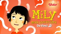 Da Vinci - Mily Miss Question Belajar Lewat Bertanya (Dok. Vidio)