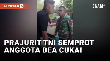 Tidak Terima Ditegur, Prajurit TNI Semprot Anggota Bea Cukai