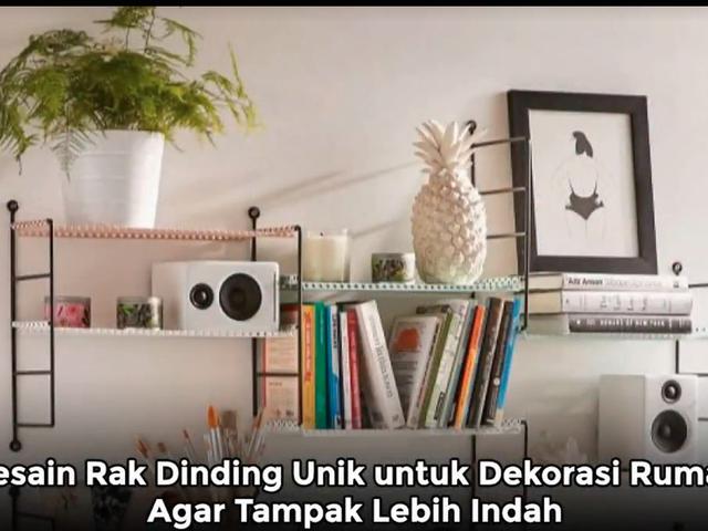 Desain Rak Dinding Yang Unik Dan Variatif Lifestyle Fimela Com