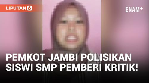VIDEO: Kritik Wali Kota, Siswi SMP Dipolisikan Pemkot Jambi