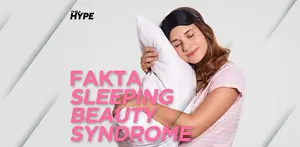 Fakta Sleeping Beauty Syndrome yang Perlu Kamu Ketahui