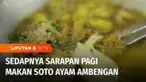 Ada Soto Ayam Ambengan yang rasanya gurih dan enak dimakan hangat-hangat pagi sebelum memulai aktivitas.
