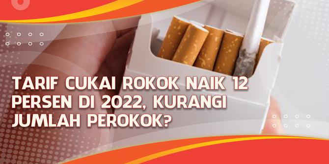 VIDEO Headline: Tarif Cukai Rokok Naik 12 Persen di 2022, Kurangi Jumlah Perokok?