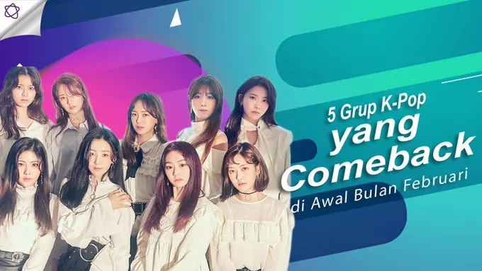 [Bintang] 5 Grup K-Pop yang Comeback di Awal Bulan Februari