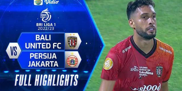 VIDEO: Highlights BRI Liga 1, Bali United Tundukkan Persija Jakarta 1-0
