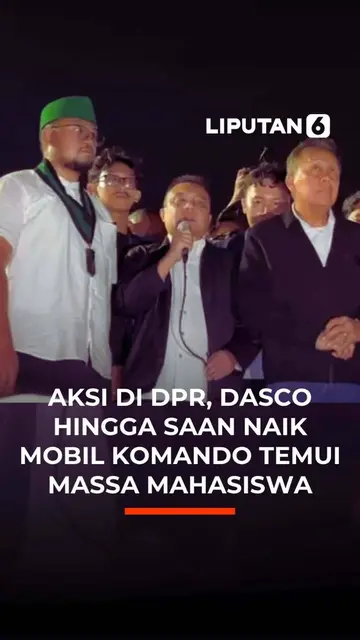 Aksi di DPR, Dasco Hingga Saan Naik Mobil Komando Temui Massa Mahasiswa