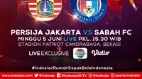 Persija Jakarta melawan Sabah FC dari Malaysia akan tayang di Indosiar dan Vidio