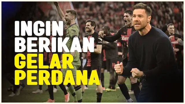 Berita video pelatih Bayer Leverkusen, Xabi Alonso, ingin wujudkan mimpi para penggemar Leverkusen dengan persembahkan torfi pertama bagi Leverkusen di DFB Pokal.