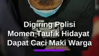 Momen Taufik Hidayat Penganiaya Digiring Polisi, Warga Geram Luapkan Caci Maki