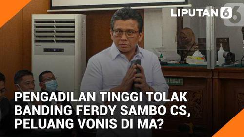 VIDEO: Pengadilan Tinggi Tolak Banding Ferdy Sambo Cs, Bagaimana Peluang Vonis di Mahkamah Agung?