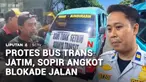 Massa sopir angkot asal Sidoarjo memblokade jalan di depan Kantor Dinas Perhubungan Jawa Timur. Mereka protes rencana hadirnya halte transit Bus Trans Jatim yang dikhawatirkan akan menggerus pendapatan hingga 70 persen.
