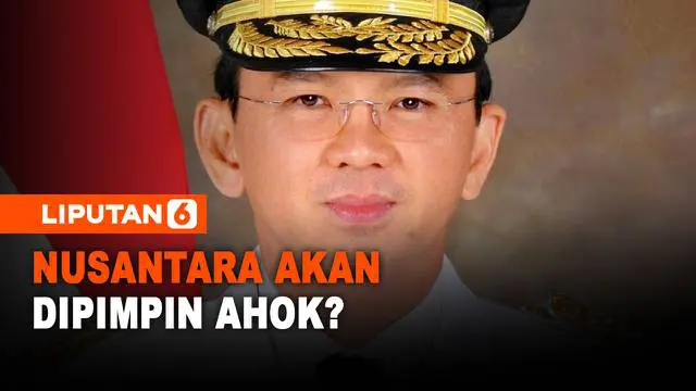 VIDEO: Ahok Jadi Calon Pemimpin Ibu Kota Negara Baru?